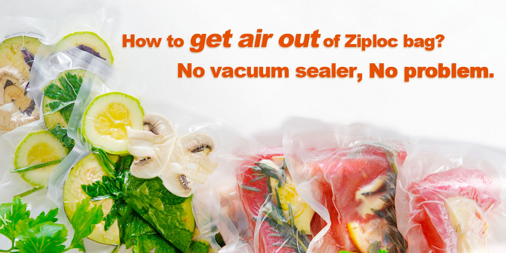 How to get air out of Ziploc bag? No vacuum sealer, No problem.